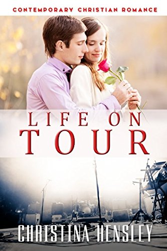 Contemporary Christian Romance: Life on Tour: (Inspirational Romance) Religion & Esotericism