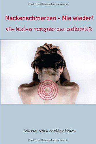 Nackenschmerzen - Nie wieder!: Ein kleiner Ratgeber Health, Nutrition & Fitness