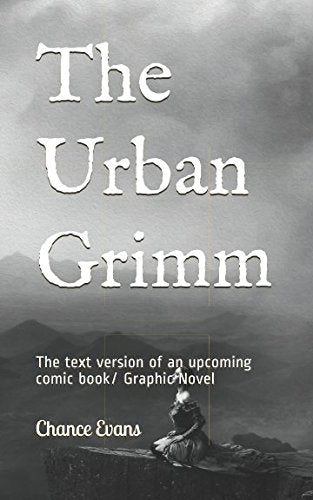 The Urban Grimm: The textual version of an upcoming comic book/ Graphic Novel Fairy Tales & Legends
