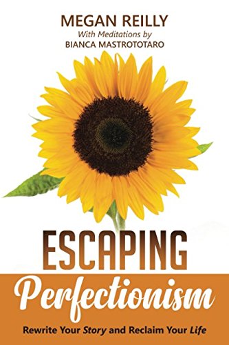 Escaping Perfectionism: Rewrite Your Story and Reclaim Your Life Health, Nutrition & Fitness