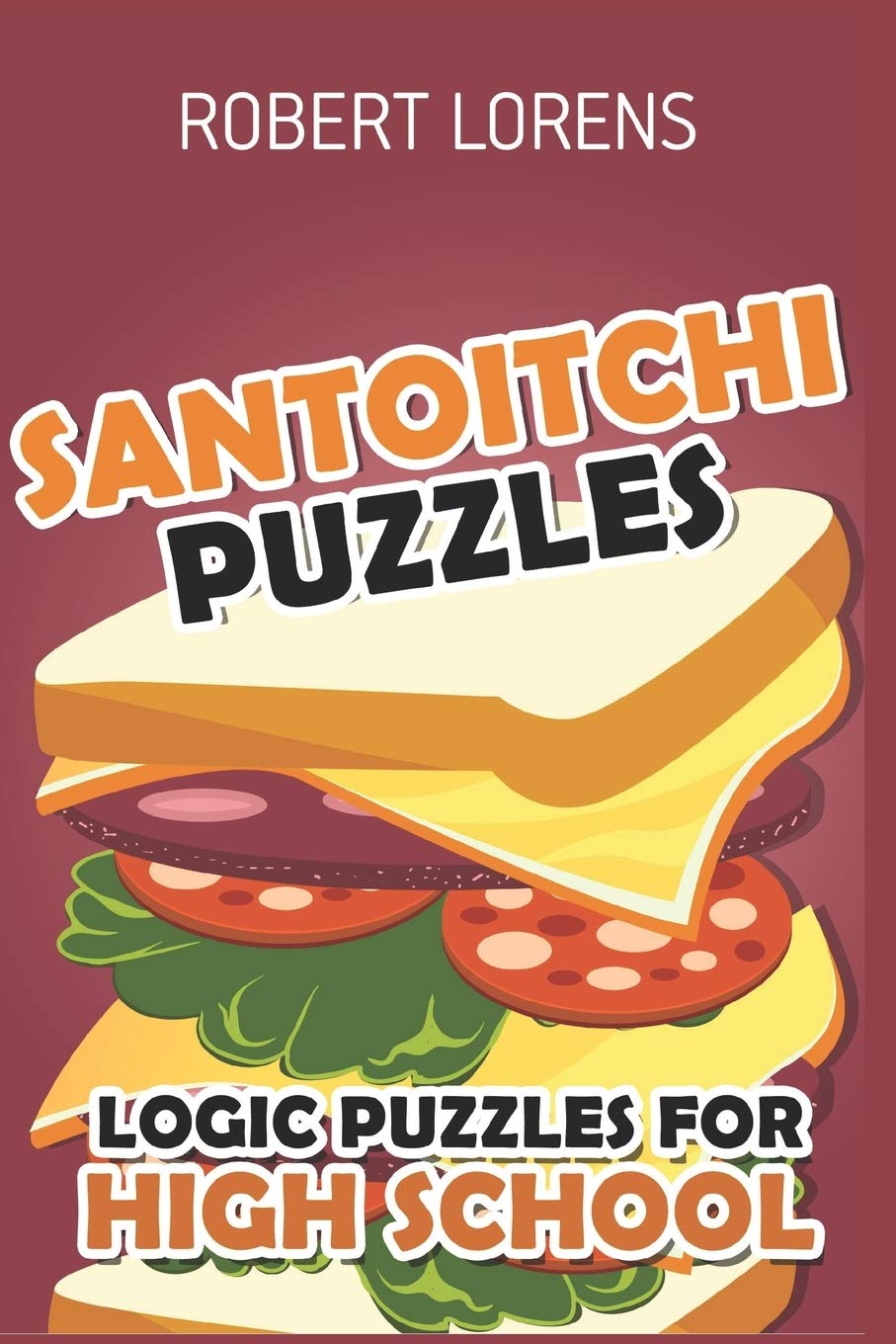 Logic Puzzles for High School: Santoitchi Puzzles (Logic Games and Puzzles, Band 1) Leisure & Fun
