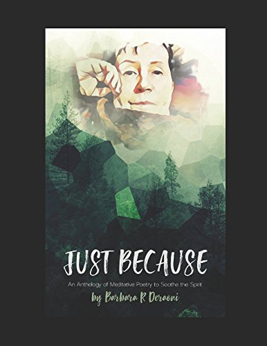 Just Because: An Anthology of Meditative Poetry to Soothe the Spirit Poetry