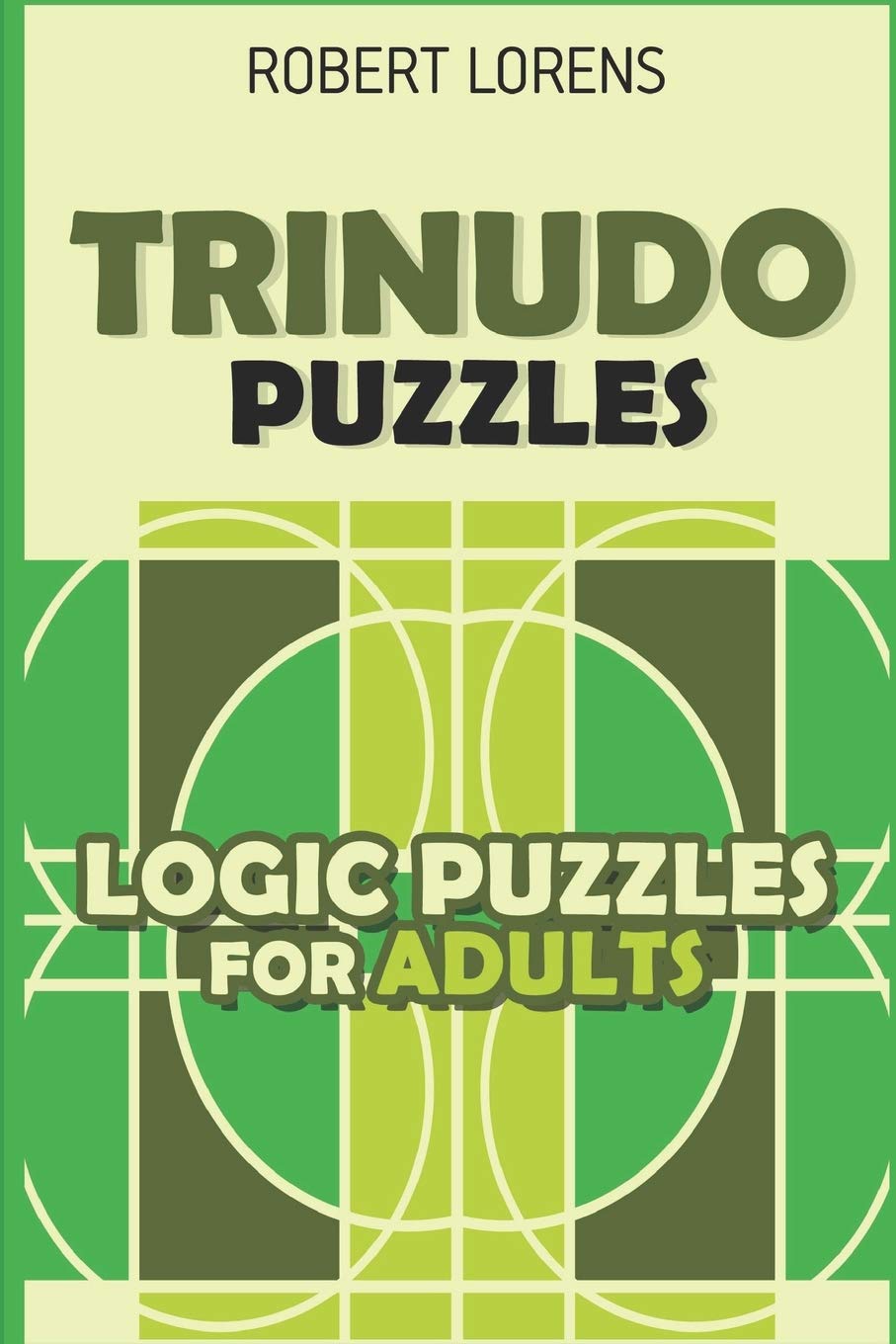 Logic Puzzles for Adults: Trinudo Puzzles (Mind Puzzles for Adults, Band 1) Leisure & Fun
