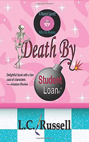 Death By Student Loan (A Mariah Garrett: Nifty 50s Mystery, Band 1) Cosy Mystery & Humour