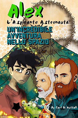 Alex L'Aspirante Astronauta: Un'Incredibile Avventura Nello Spazio Action & Adventure