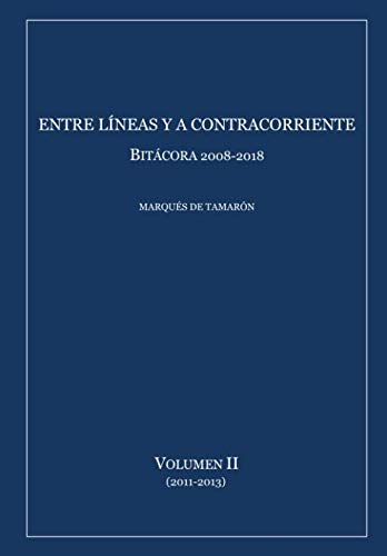 Entre líneas y a contracorriente: Bitácora 2008-2018 (Volumen II (2011-2013), Band 1) Books
