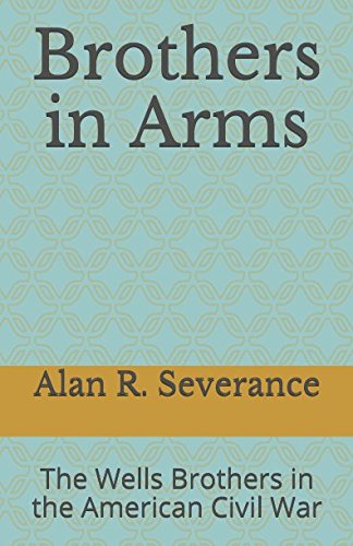 Brothers in Arms: The Wells Brothers in the American Civil War Reference Books