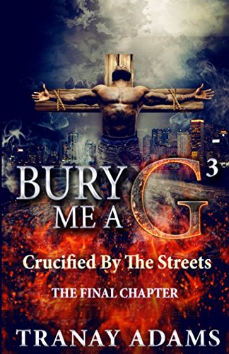 BURY ME A G 3: Crucified By The Streets Contemporary literature