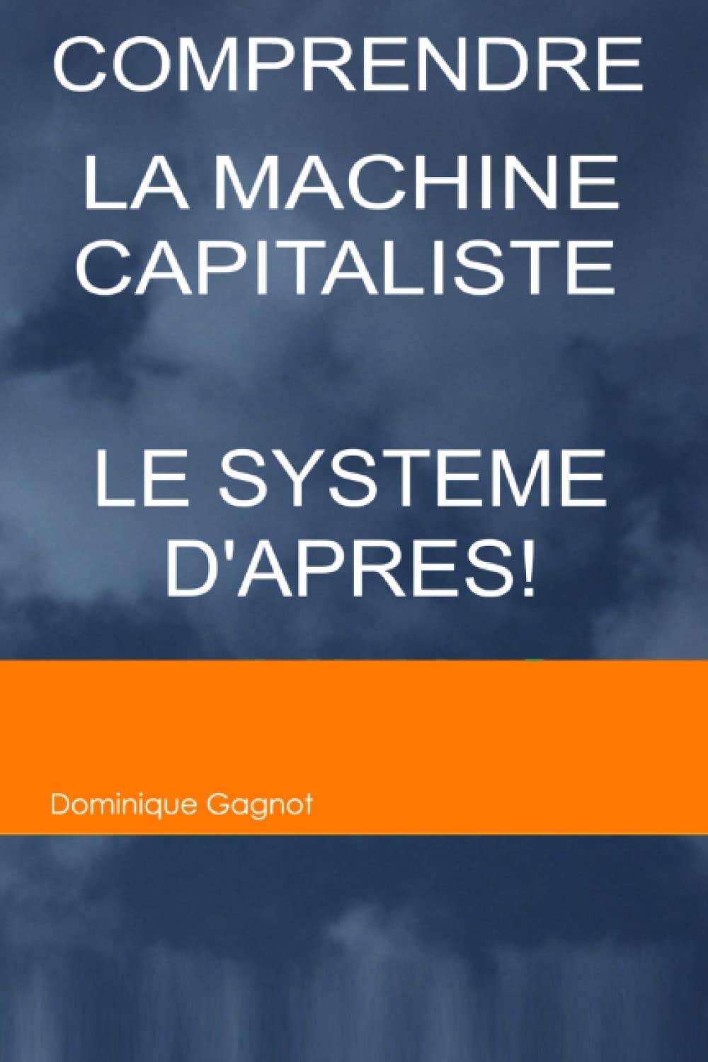 Comprendre la Machine capitaliste Le Système d’ APRES Politics & History