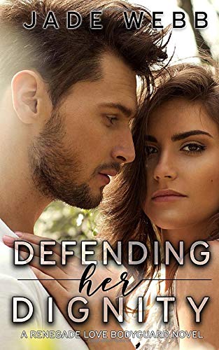 Defending Her Dignity (Renegade Love Bodyguard Novel, Band 3) Contemporary Romance