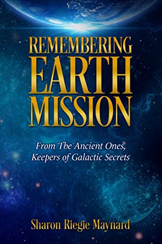 Remembering Earth Mission: From The Ancient Ones: Keepers of Galactic Secrets Religion & Esotericism