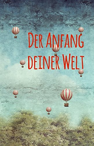 Der Anfang deiner Welt Poetry