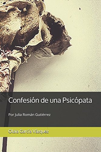 Confesión de una psicópata: Confession of a psychopath Contemporary literature