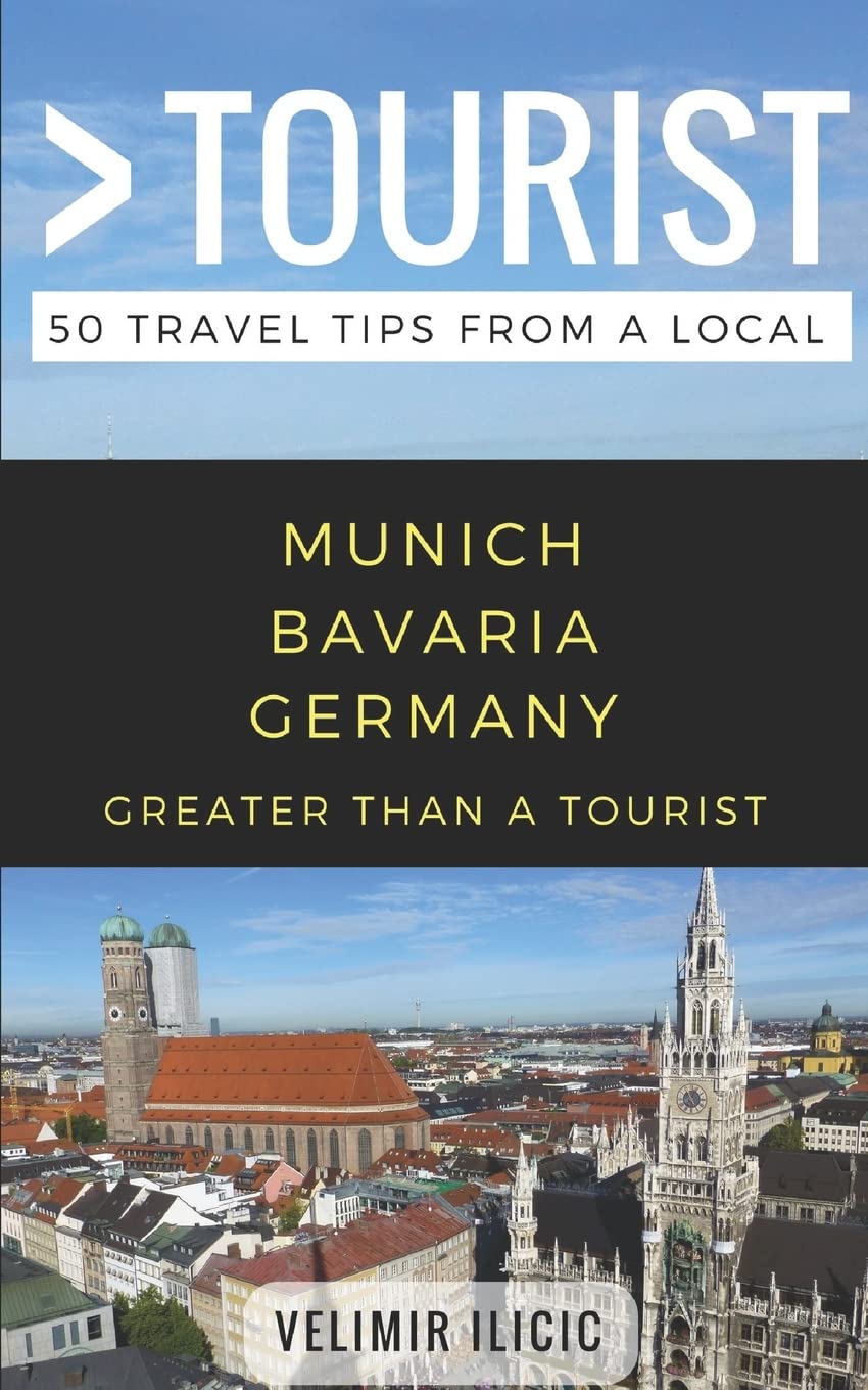 Greater Than a Tourist- Munich Germany: 50 Travel Tips from a Local (Greater Than a Tourist Germany) Leisure, Home & Garden