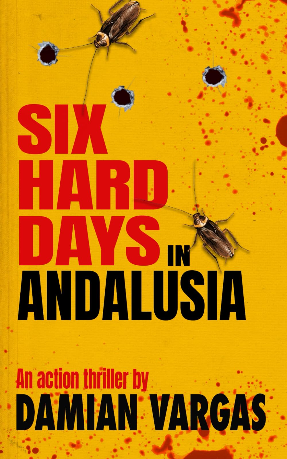Six Hard Days In Andalusia: An action thriller Action & Adventure
