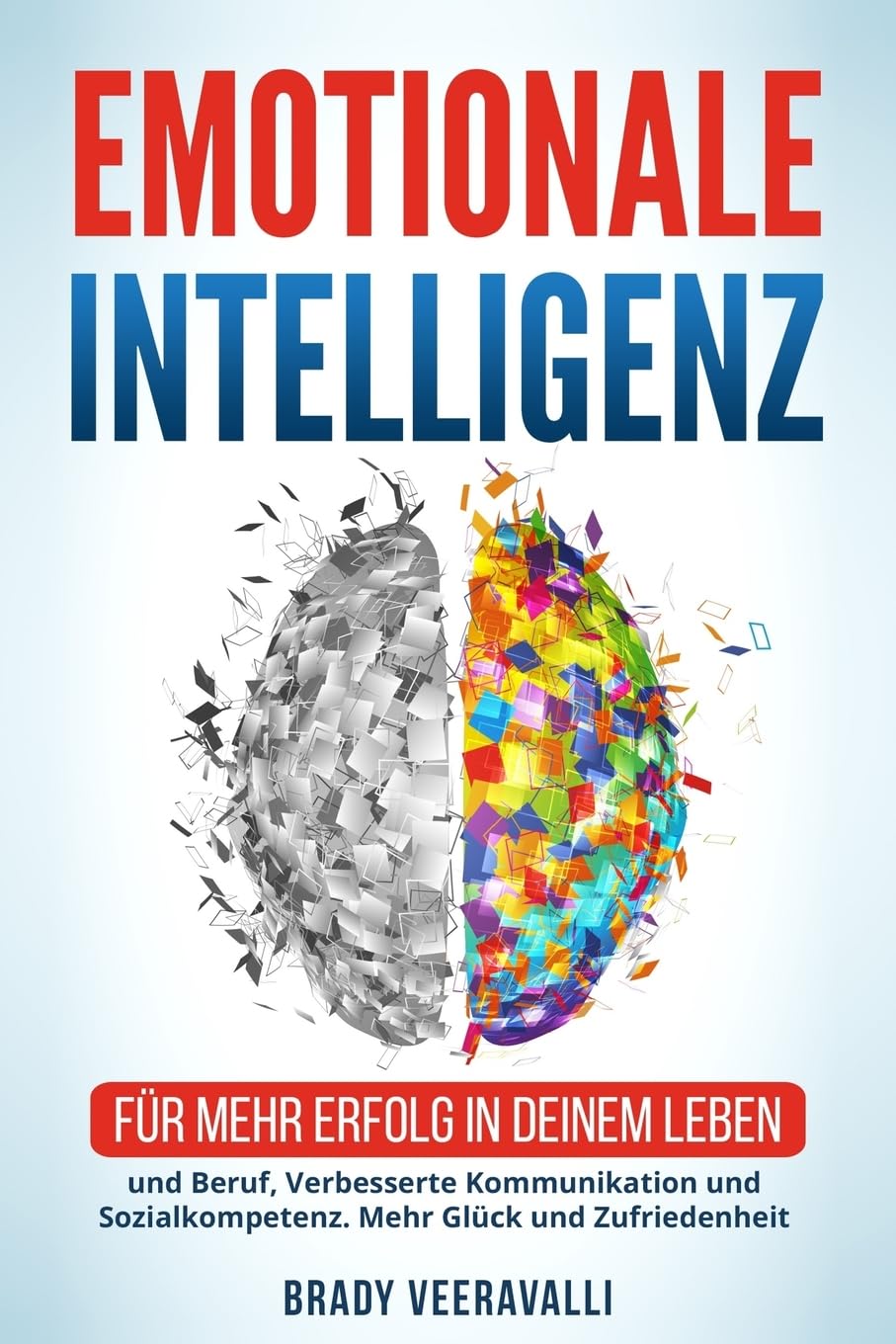 Emotionale Intelligenz: Für mehr Erfolg in deinem Leben und Beruf, Verbesserte Kommunikation und Sozialkompetenz. Mehr Glück und Zufriedenheit Social Sciences