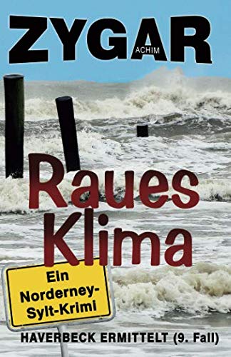 Raues Klima. Ein Norderney-Sylt-Krimi: Haverbeck ermittelt (9. Fall) Cosy Mystery & Humour