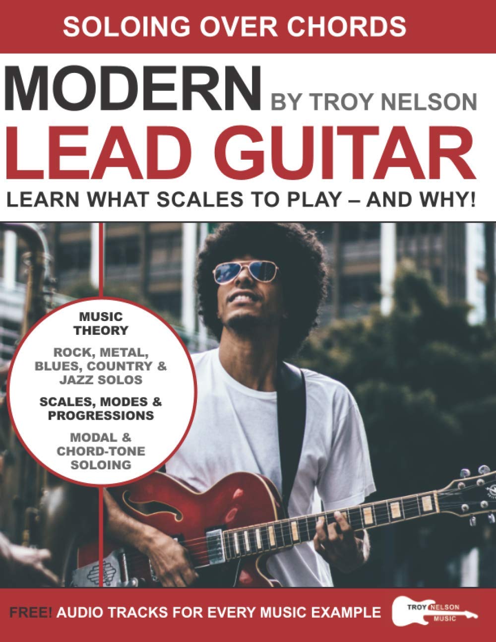 Modern Lead Guitar: Soloing Over Chords: Learn What to Play – and Why! book