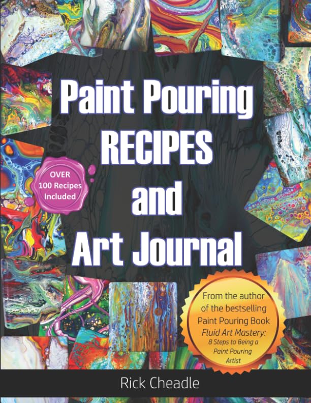 Fluid Art Recipes and Art Journal: Over 100 Paint Pouring Mixtures Film, Art & Culture