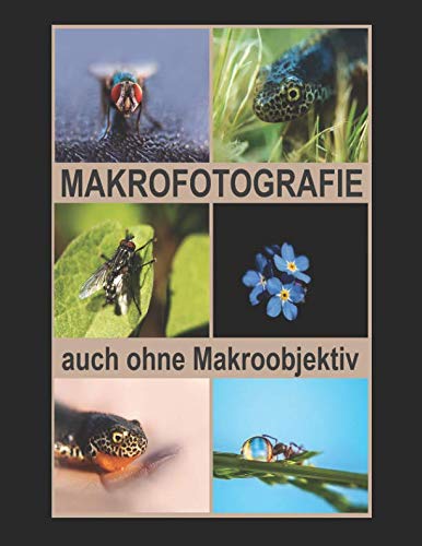 MAKROFOTOGRAFIE auch ohne Makroobjektiv zu tollen Makrofotos. book