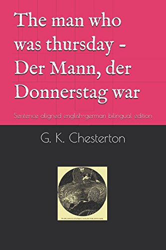 The man who was thursday - Der Mann, der Donnerstag war: Sentence aligned english-german bilingual edition Classics