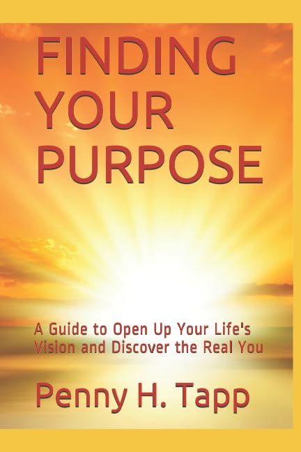 FINDING YOUR PURPOSE: A Guide to Open Up Your Life's Vision and Discover the Real You Lifestyle