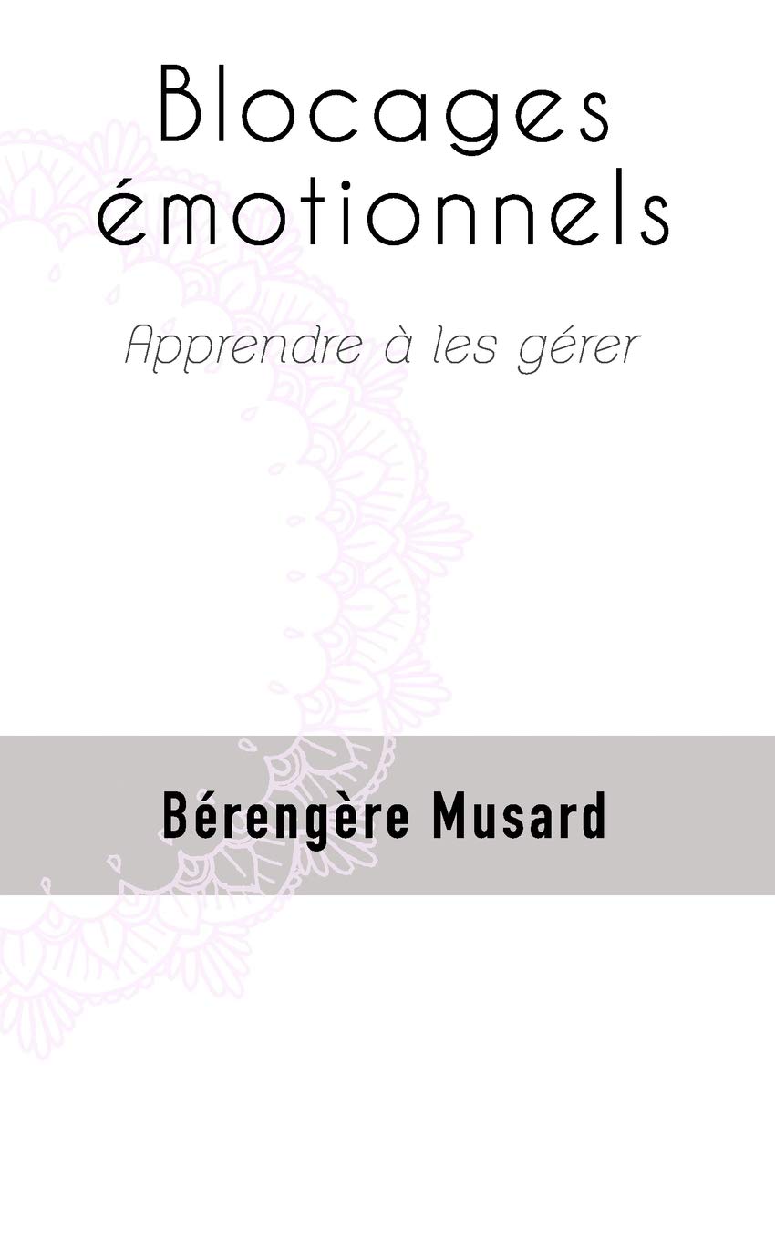 Blocages émotionnels: Apprendre à les gérer Business, Finance & Career