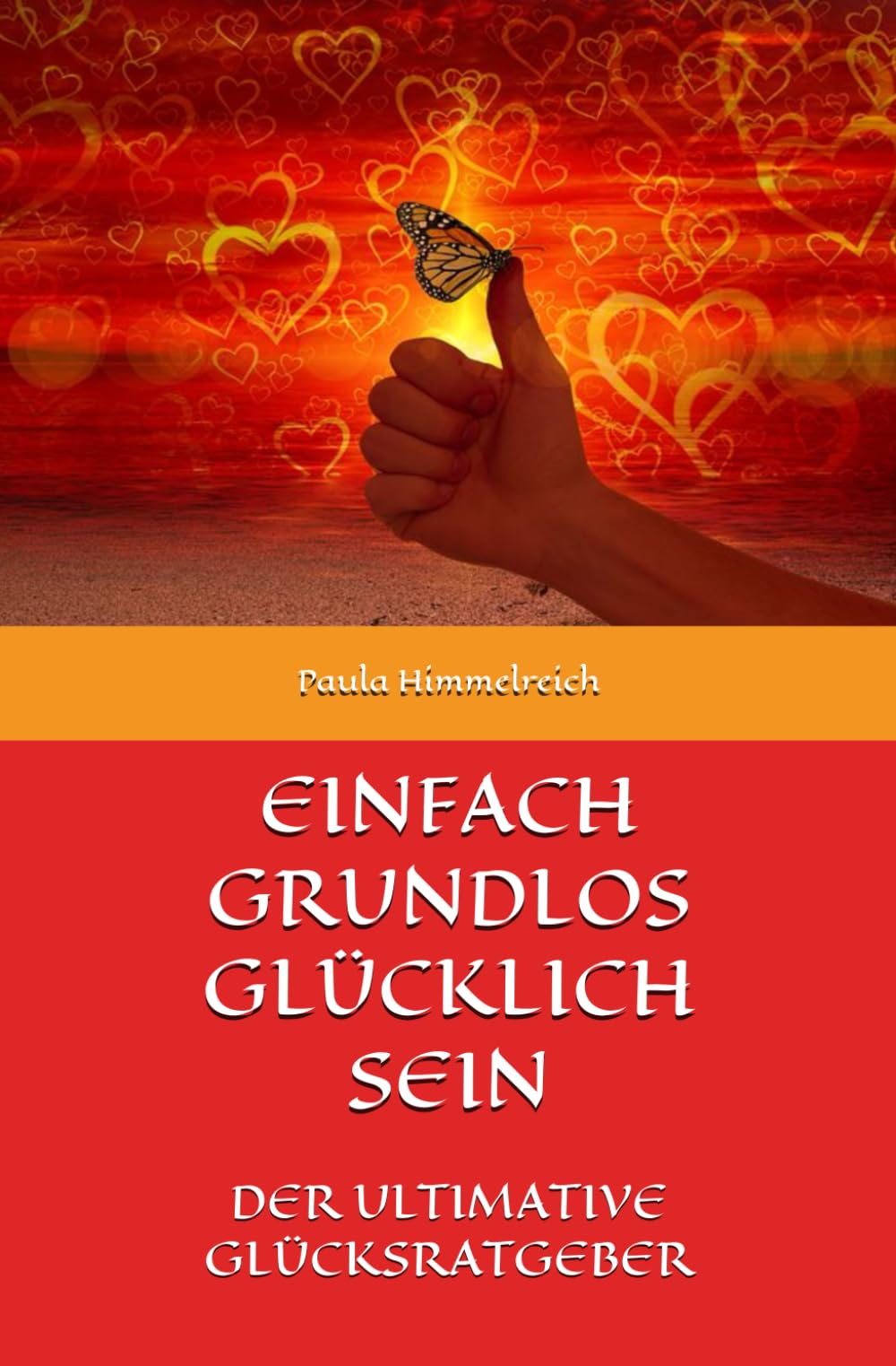 EINFACH GRUNDLOS GLÜCKLICH SEIN: DER ULTIMATIVE GLÜCKSRATGEBER Medicine