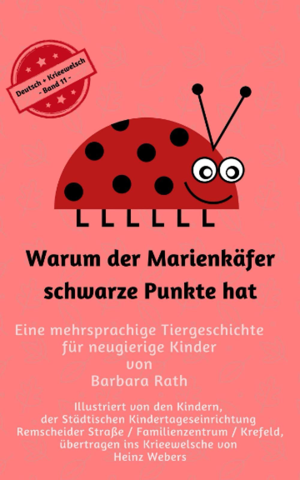 Warum der Marienkäfer schwarze Punkte hat - Deutsch / Krieewelsch -: Eine mehrsprachige Tiergeschichte für neugierige Kinder (Warum der Marienkäfer ... hat - Märchen für Kinder in zehn Sprachen) Non-fiction