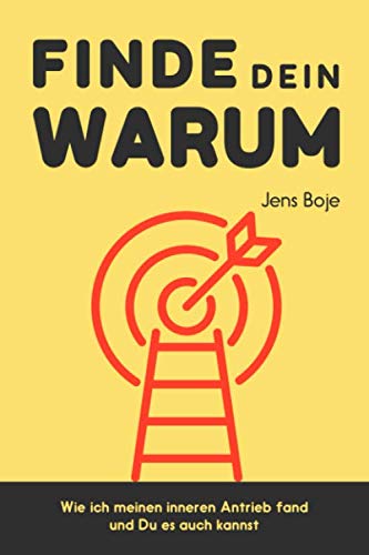 Finde dein WARUM: Wie ich meinen Inneren Antrieb fand und Du es auch kannst Business, Finance & Career