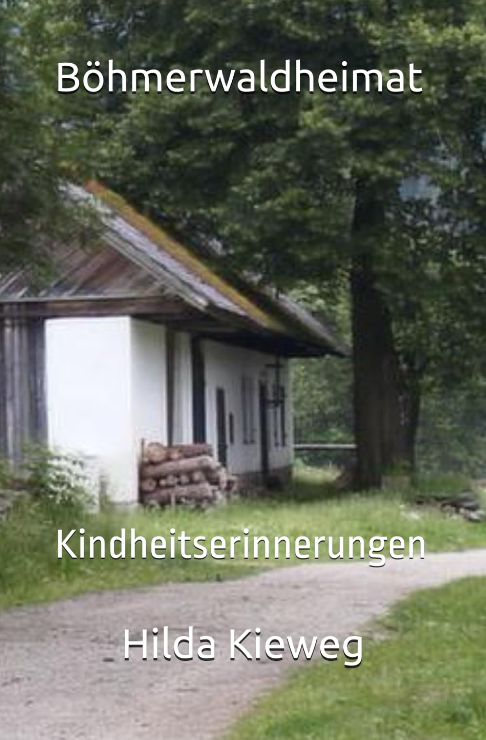 Böhmerwaldheimat: Kindheit und Jugend bis zur Aussiedlung Historical Fiction