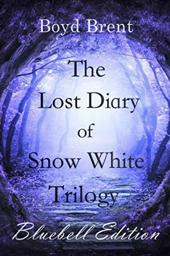 The Lost Diary of Snow White Trilogy: Bluebell Edition: A special edition of the popular trilogy of books for children ages 9-15 Fairy Tales & Legends