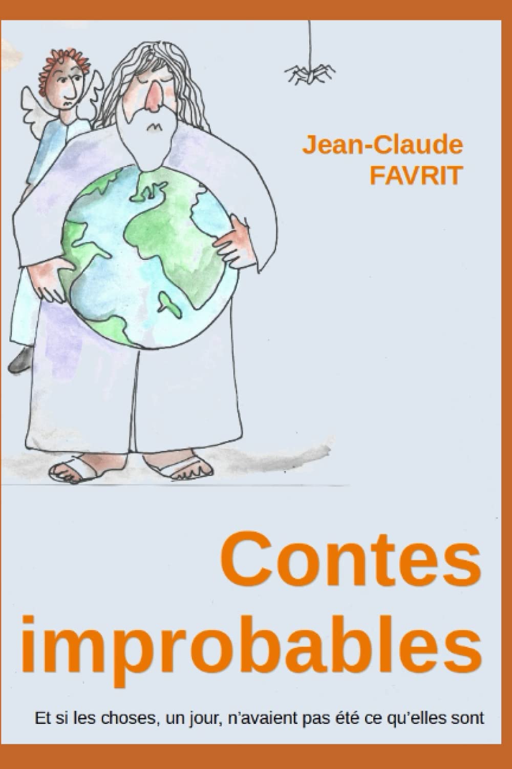 Contes improbables: Et si un jour les choses n'avaient pas été ce qu'elles sont Essays & Short Stories