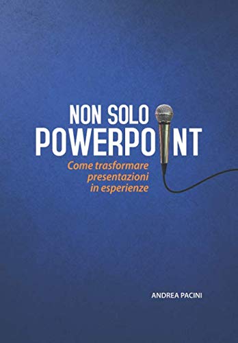 Non solo PowerPoint: Come trasformare presentazioni in esperienze Business, Finance & Career