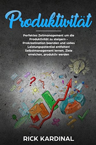 Produktivität: Perfektes Zeitmanagement um die Produktivität zu steigern - Prokrastination beenden und volles Leistungspotential entfalten! Selbstmanagement lernen, Ziele erreichen, produktiv werden Urban Fantasy