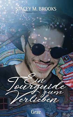 Ein Tourguide zum Verlieben: Graz (Tourguide-Trilogie, Band 2) Eroticism
