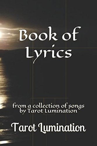Book of Lyrics: from a collection of songs by Tarot Lumination Religion & Esotericism