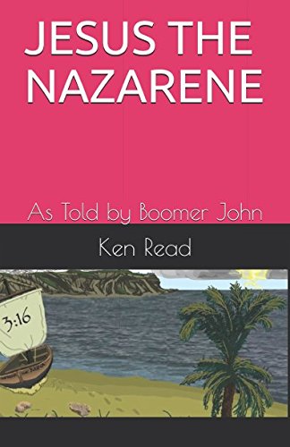 JESUS THE NAZARENE: As Told by Boomer John (Tales from Gal'lee County, Band 1) Religion & Esotericism