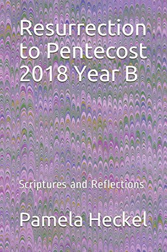 Resurrection to Pentecost 2018 Year B: Scriptures and Reflections (First Steps to Faith, Band 33) Philosophy