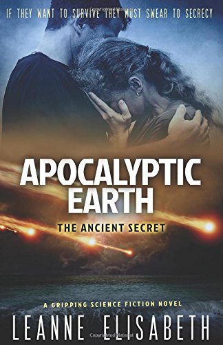 APOCALYPTIC EARTH - The Ancient Secret: If they want to survive, they must swear to secrecy Dystopia & Post-Apocalypse