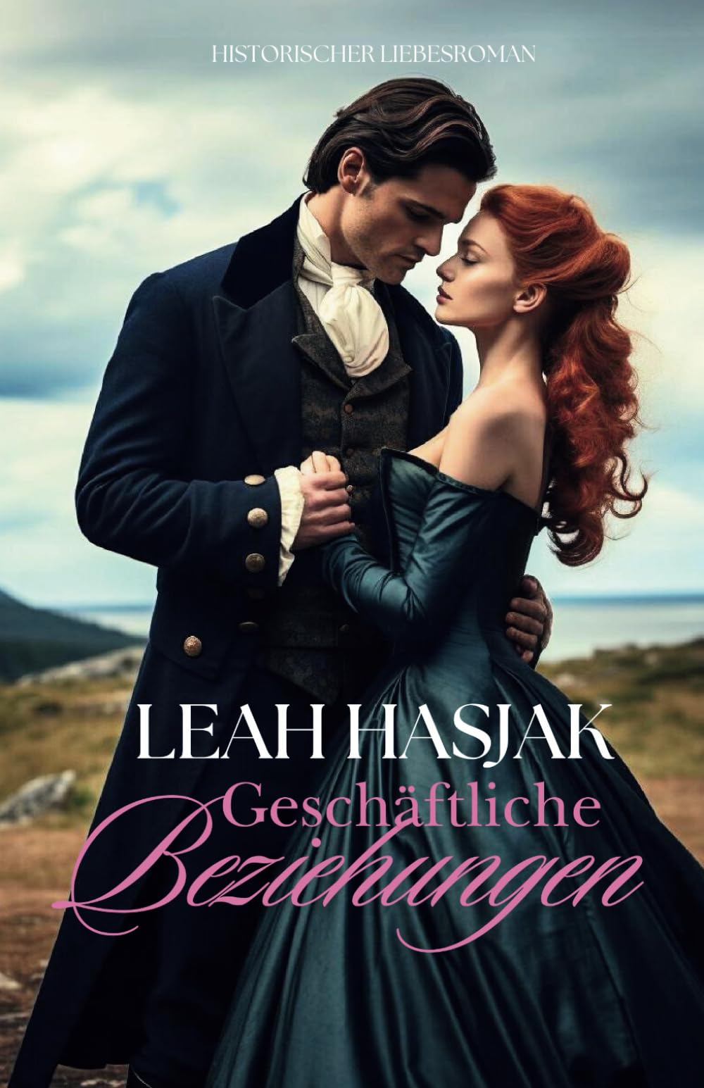Geschäftliche Beziehungen: Historischer Liebesroman (Irrungen, Wirrungen, Band 1) Historical Fiction