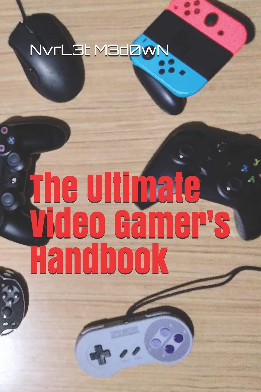 The Ultimate Video Gamer's Handbook Leisure & Fun
