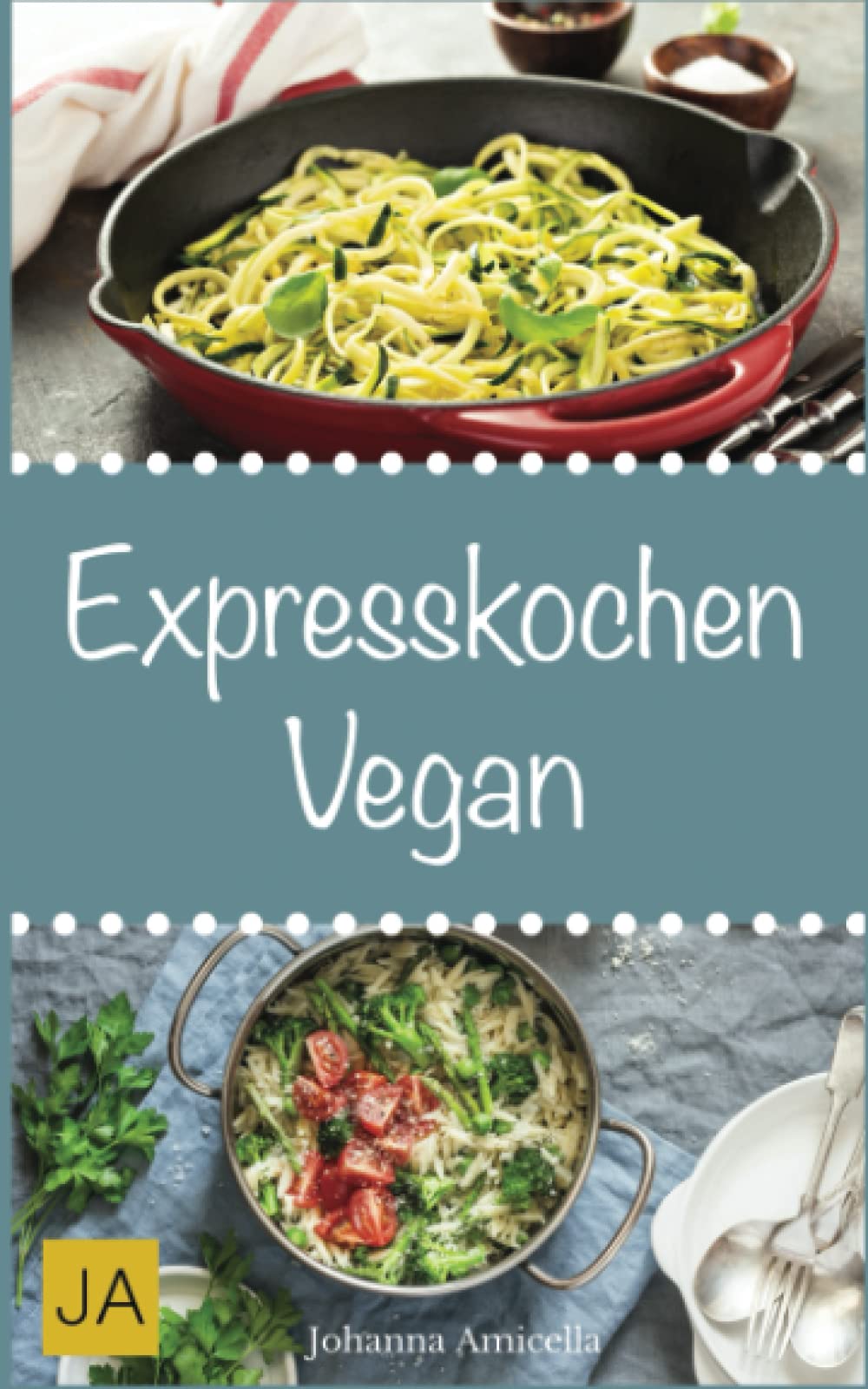 Expresskochen Vegan: Schnelle, einfache und leckere Rezepte aus der veganen Küche Health, Nutrition & Fitness