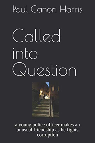 Called into Question: a police officer makes unusual friendships as he fights corruption book