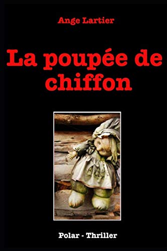 La poupée de chiffon: Policier Thrillers en français, suspense, roman noir, crime et enquête. Detective & CSI