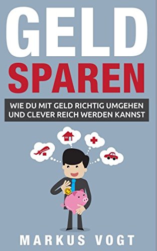 Geld sparen: Wie Du mit Geld richtig umgehen und clever reich werden kannst Business, Finance & Career