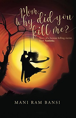 MOM WHY DID YOU KILL ME ?: Story of a honour killing victim from Yamloka Contemporary literature