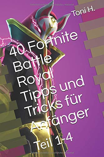 40 Fortnite Battle Royal Tipps und Tricks für Anfänger: Teil 1-4 Leisure & Fun