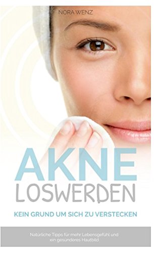 Akne loswerden kein Grund um sich zu verstecken: Natürliche Tipps für mehr Lebensgefühl und ein gesünderes Hautbild Medicine