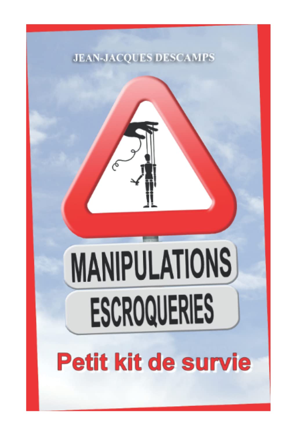 Manipulations et Escroqueries. Petit kit de survie. Self-help